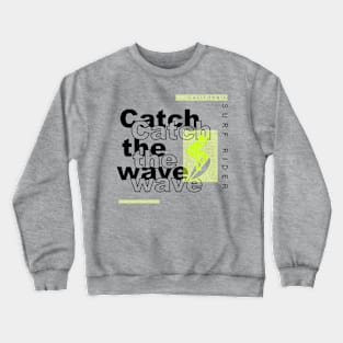 catch the wave California surfer Crewneck Sweatshirt